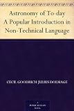 Astronomy of To-day A Popular Introduction in Non-Technical Language