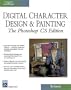 Digital Character Design and Painting: The Photoshop CS Edition (Graphics Series) (Charles River Media Graphics)