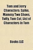 Tom and Jerry Characters: Spike, Mammy Two Shoes, Tuffy, Tom Cat, List of Characters in Tom-