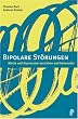 Bipolare St�rungen: Manie und Depression erkennen und behandeln