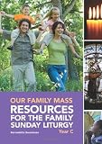Our family mass : resources for the family Sunday liturgy year C