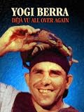 Yogi Berra: Déjà vu All Over Again