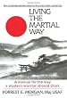 Living the Martial Way : A Manual for the Way a Modern Warrior Should Think