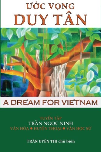 Uoc Vong Duy Tan - A Dream for Vietnam: Selected Writings by Professor Tran Ngoc Ninh and his students (Vietnamese Edition)