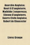 Anarchie Anglaise: Henri II D'Anglete...