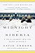 Midnight in Siberia: A Train Journey into the Heart of Russia