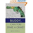 Buddy, Can You Spare A Crime? by Ben Ezzell