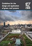 Guidelines for the design and application of green roof systems