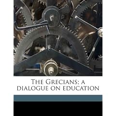 The Grecians; A Dialogue on Education