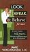 Look, Speak, & Behave for Men: Expert Advice on Image, Etiquette, and Effective Communication for the Professional