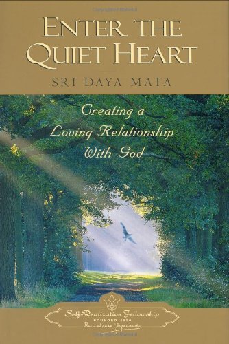 Enter the Quiet Heart: Creating a Loving Relationship With God