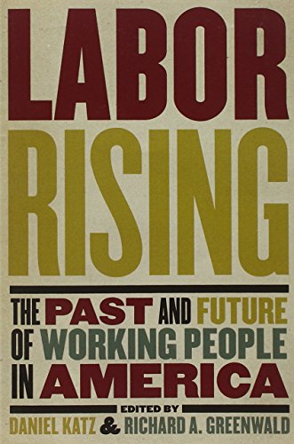 labor rising the past and future of working people in america