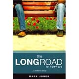 The LONG ROAD To NOWHERE ~ Mark Jones