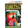 The Basic Book of Digital Photography: How to Shoot, Enhance, and Share Your Digital Pictures