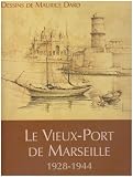 Le Vieux-Port de Marseille 1928-1944 Le Vieux-Port de Marseille 1928-1944