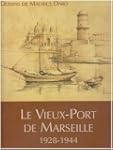Le Vieux-Port de Marseille 1928-1944