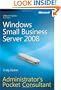 Windows� Small Business Server 2008 Administrator's Pocket Consultant (PRO-Administrator's Pocket Consultant)