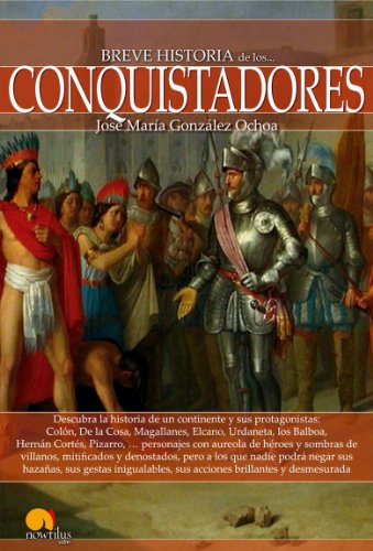 Breve historia de los conquistadores (Spanish Edition)