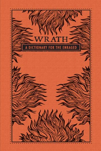 Wrath: A Dictionary for the Enraged (The Deadly Dictionaries)