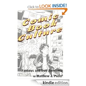 Comic Book Culture: Fanboys and True Believers (Studies in Popular Culture)