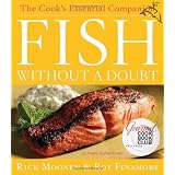 Fish Without a Doubt: The Cook's Essential Companion ~ Rick Moonen