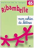Ribambelle GS : Mon cahier de lettres