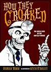 How They Croaked: The Awful Ends of the Awfully Famous