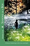 Seasons of a Boy: A Story of Awakening to Life, Love, and Spirit