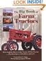 The Big Book of Farm Tractors: The Complete History of the Tractor 1855 to Present ... Plus Brochures, Collectibles, and (Town Square Book)