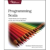 Programming Scala: Tackle Multi-Core Complexity on the Java Virtual Machine (Pragmatic Programmers)