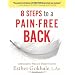 8 Steps to a Pain-Free Back: Natural Posture Solutions for Pain in the Back, Neck, Shoulder, Hip, Knee, and Foot (Remember When It Didn't Hurt)