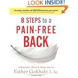 8 Steps to a Pain-Free Back: Natural Posture Solutions for Pain in the Back, Neck,... by Esther Gokhale and Susan Adams