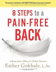 8 Steps to a Pain-Free Back: Natural Posture Solutions for Pain in the Back, Neck, Shoulder, Hip, Knee, and Foot