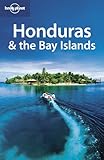 Lonely Planet Honduras & the Bay Islands (Lonely Planet. Honduras & the Bay Islands)