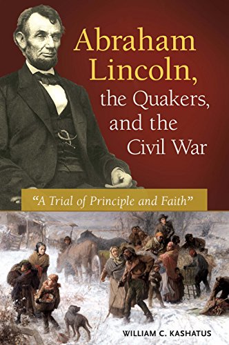 Abraham Lincoln, the Quakers, and the Civil War: 