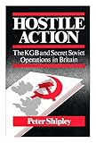 Hostile action : the KGB and secret Soviet operations in Britain