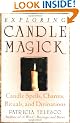 Exploring Candle Magick: Candle Spells, Charms, Rituals and Divinations (Exploring Series)