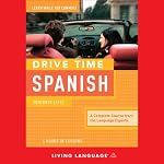Drive Time Spanish: Beginner Level | Living Language