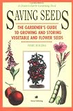 Saving Seeds: The Gardener's Guide to Growing and Storing Vegetable and Flower Seeds (A Down-to-Earth Gardening Book)