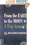 From the Earth to the Moon: Including the Trip Around It