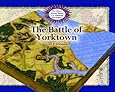The Battle of Yorktown (Atlas of Famous Battles of the American Revolution)