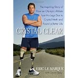 Crystal Clear: The Inspiring Story of How an Olympic Athlete Lost His Legs Due to Crystal Meth and Found a Better Lifeby Eric Le Marque