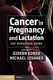 Cancer in pregnancy and lactation : the Motherisk guide