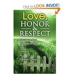 Love, Honor & Respect: How to Confront Homosexual Bias and Violence in Christian Culture