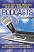 How to Get Your Message Out Fast & Free Using Podcasts: Everything You Need to Know About Podcasting Explained Simply How to Get Your Message Out Fast & Free Using Podcasts: Everything You Need to Know About Podcasting Explained Simply