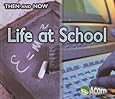 Life at School (Then and Now)