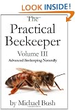 The Practical Beekeeper Volume III Advanced Beekeeping Naturally