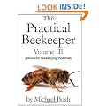 The Practical Beekeeper Volume III Advanced Beekeeping Naturally