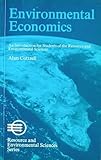 Environmental economics : an introduction for students of the resource and environmental sciences
