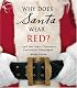 Why Does Santa Wear Red?: …and 100 Other Christmas Curiousities Unwrapped!